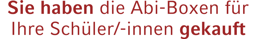 Sie haben die Abi Boxen f r Ihre Sch ler/ innen gekauft
