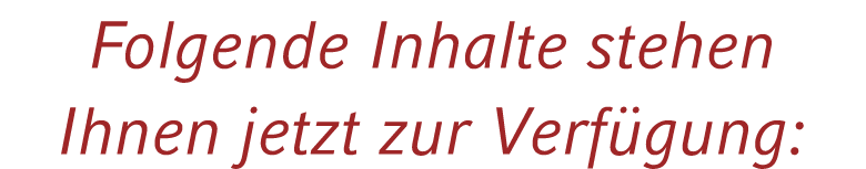 Folgende Inhalte stehen Ihnen jetzt zur Verf gung: