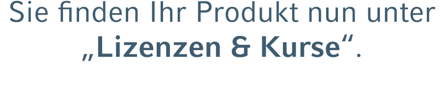 Sie finden Ihr Produkt nun unter „Lizenzen & Kurse“. 