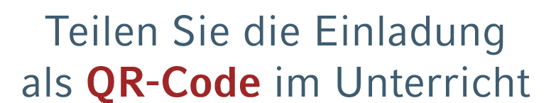 Teilen Sie die Einladung als QR Code im Unterricht